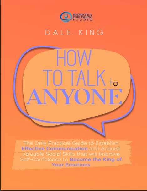 Book cover: How to talk to anyone: the only practical guide to establish effective communication and acquire valuable social skills that will improve self-confidence to become the king of your emotions.