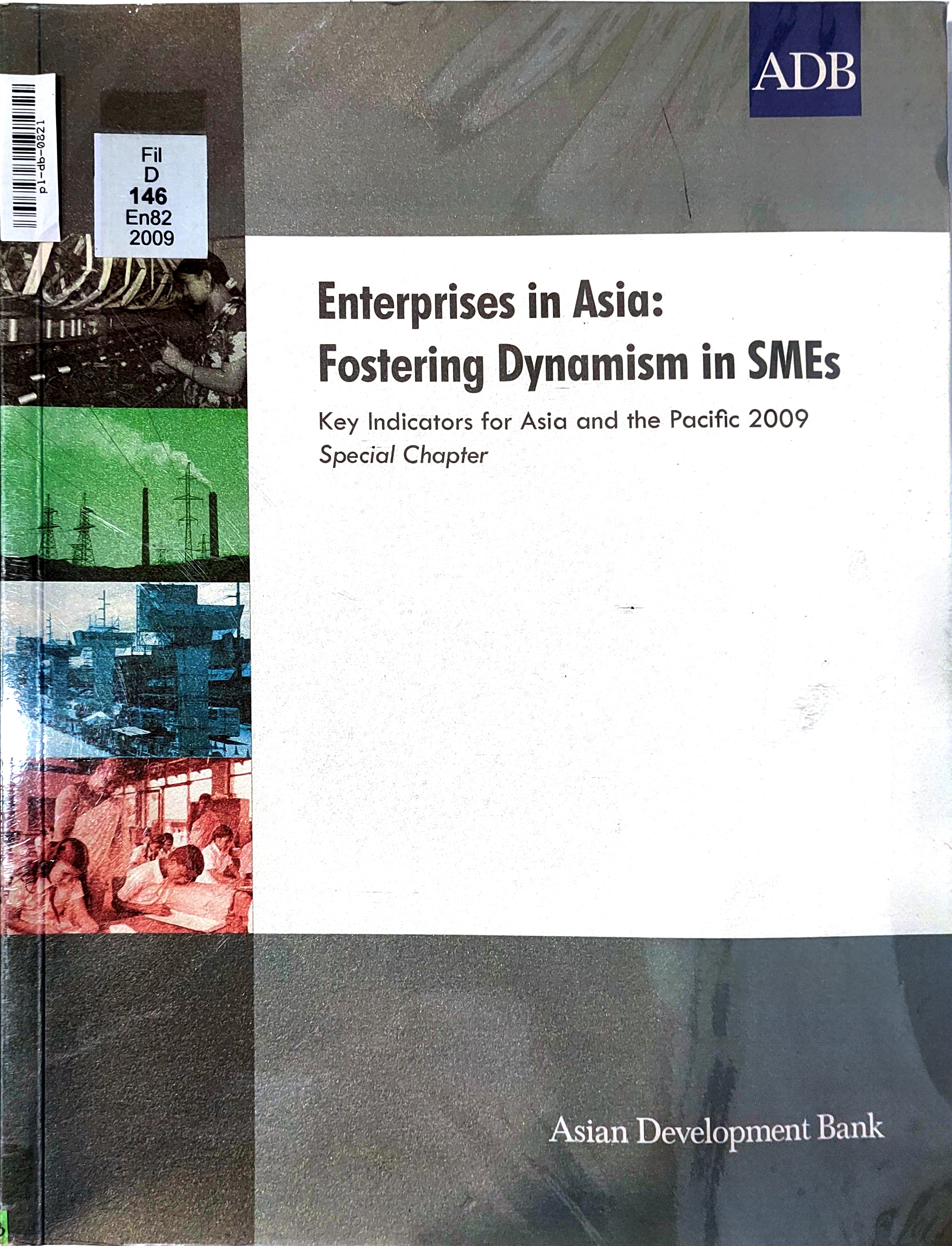 Book cover: Enterprises in Asia : fostering dynamism in SMEs : key indicators for Asia and the Pacific 2009, special chapter