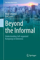Book cover: Beyond the informal : understanding self-organized Kampungs in Indonesia