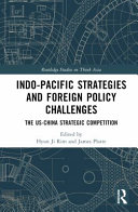 Book cover: Indo-Pacific strategies and foreign policy challenges : the US-China strategic competition