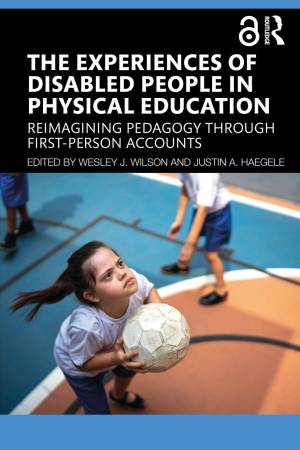 Book cover: The Experiences of disabled people in physical education : reimagining pedagogy through first-person accounts