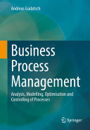 Book cover: Business process management : analysis, modelling, optimisation and controlling of processes