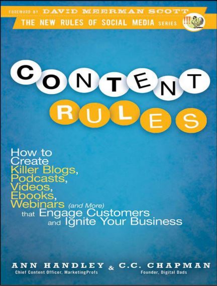 Book cover: Content rules : how to create killer blogs, podcasts, videos, ebooks, webinars (and more) that engage customers and ignite your business