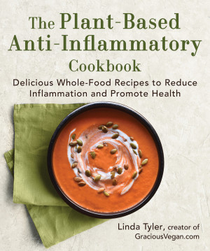 Book cover: The Plant-based anti-inflammatory cookbook : delicious whole-food recipes to reduce inflammation and promote health