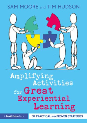Book cover: Amplifying activities for great experiential learning : 37 practical and proven strategies