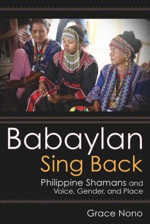 Book cover: Babaylan sing back : Philippine shamans and voice, gender, and place