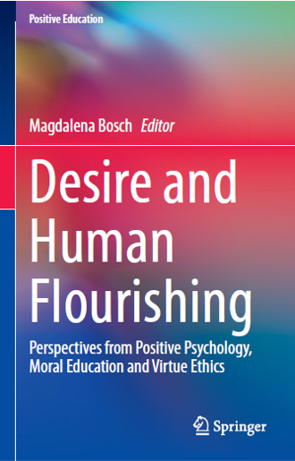 Book cover: Desire and human flourishing : perspectives from positive psychology, moral education and virtue ethics