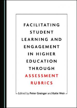 Book cover: Facilitating student learning and engagement in higher education through assessment rubics
