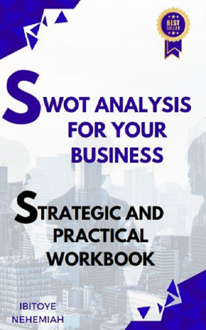 Book cover: Swot analysis for your business : strategic and practical workbook