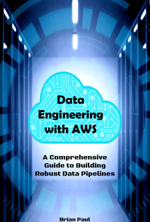 Book cover: Data engineering with aws : a comprehensive guide to building robust data pipelines