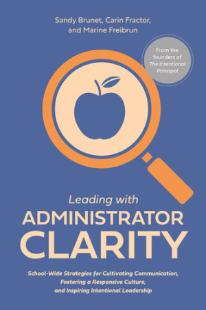 Book cover: Leading with administrator clarity : school-wide strategies for cultivating communication, fostering a responsive culture, and inspiring intentional leadership
