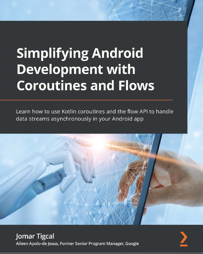 Book cover: Simplifying Android development with coroutines and flows : learn how to use Kotlin coroutines and the flow API to handle data streams asynchronously in your android app