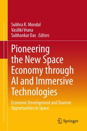 Book cover: Pioneering the new space economy through ai and immersive technologies : economic development and tourism opportunities in space