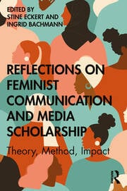 Book cover: Reflections on feminist communication and media scholarship: theory, method, impact.