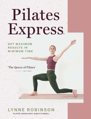 Book cover: Pilates express get maximum results in minimum time