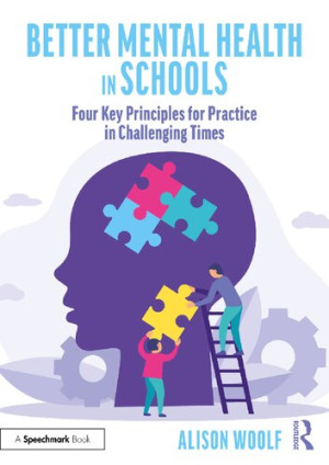 Book cover: Better mental health in schools : four key principles for practice in challenging times