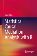 Book cover: Statistical causal mediation analysis with r