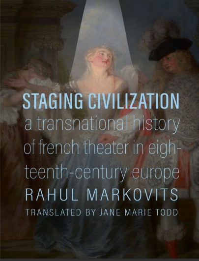 Book cover: Staging civilization: a transnational history of French theater in eighteenth-century Europe.