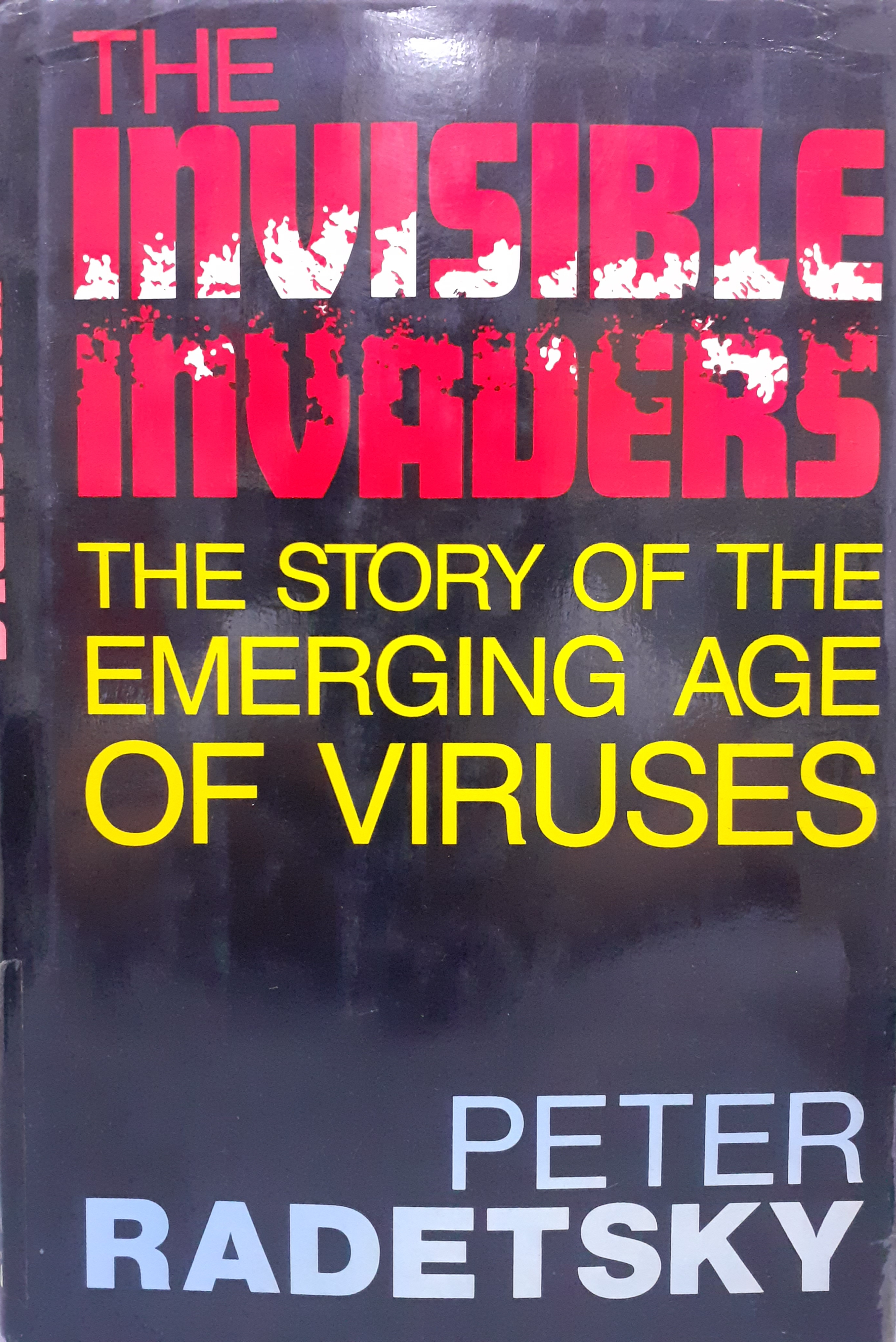 Book cover: The Invisible invaders the story of the emerging age of viruses