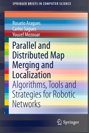 Book cover: Parallel and distributed map merging and localization: algorithms, tools and strategies for robotic networks