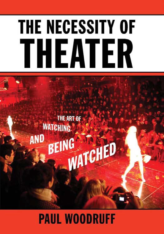 Book cover: The necessity of theater : the art of watching and being watched