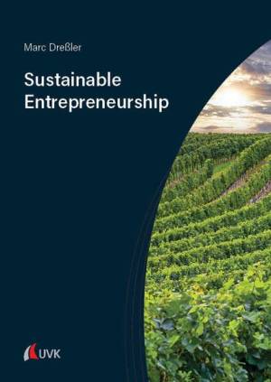 Book cover: Sustainable entrepreneurship : a guide to strategic business management for small entrepreneurs in the wine industry and beyond