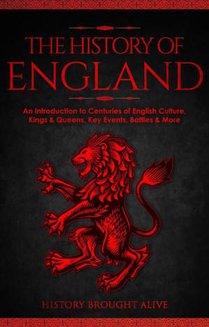Book cover: The History of England : an introduction to centuries of english culture, kings & queens, key events, battles and more