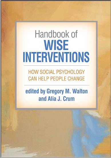 Book cover: Handbook of wise interventions: how social psychology can help people change.