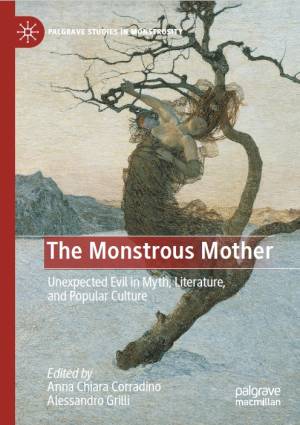 Book cover: The Monstrous mother : unexpected evil in myth, literature, and popular culture