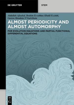 Book cover: Almost periodicity and almost automorphy :  for evolution equations and partial functional differential equations