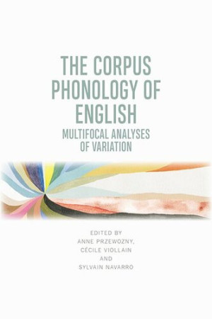 Book cover: The Corpus phonology of English : multifocal analyses of variation