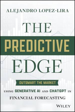 Book cover: The Predictive edge outsmart the market using generative ai and chatgpt in financial forecasting