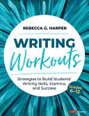 Book cover: Writing workouts, grades 6–12 : strategies to build students’ writing skills, stamina, and success