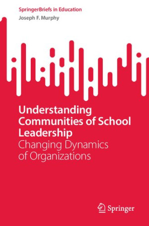 Book cover: Understanding communities of school leadership : changing dynamics of organizations