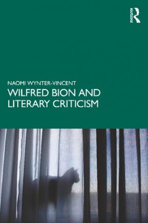 Book cover: Wilfred bion and literary criticism