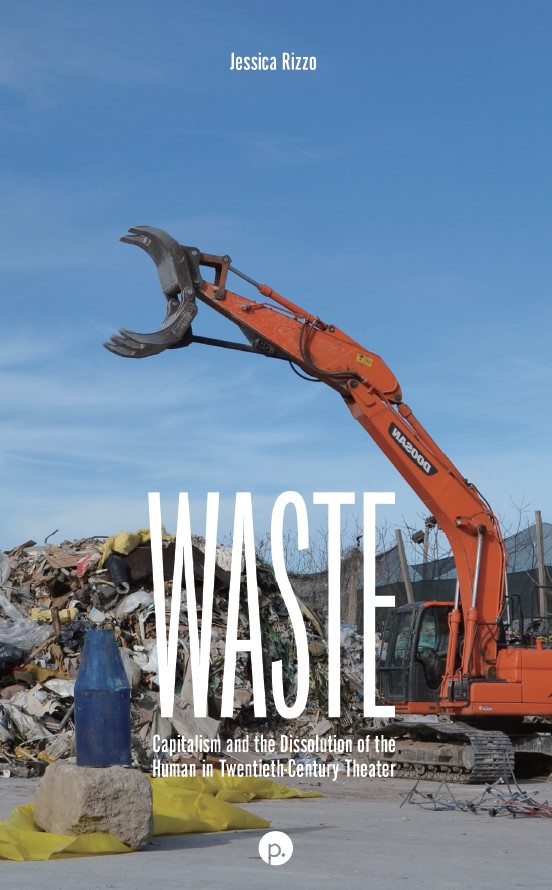 Book cover: Waste : capitalism and the dissolution of the human in twentieth-century theater