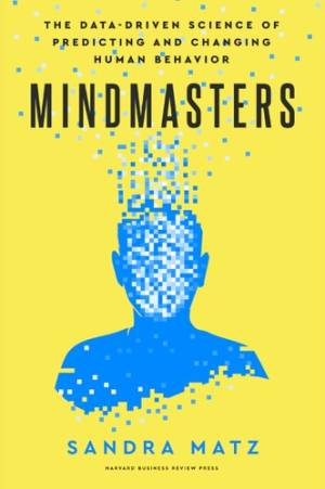 Book cover: Mindmasters : the data-driven science of predicting and changing human behavior