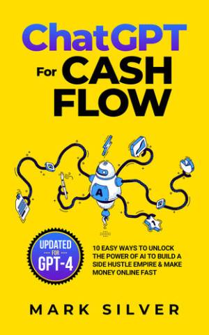 Book cover: Chatgpt for cash flow 10 easy ways to unlock the power of ai to build a side hustle empire & make money online fast