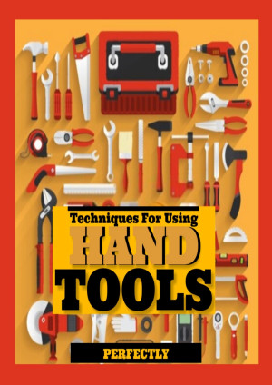Book cover: Techniques for using hand tools perfectly