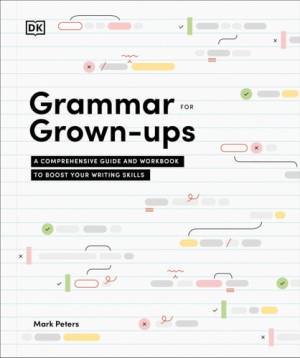 Book cover: Grammar for grown-ups: a comprehensive guide and workbook to boost your writing skills