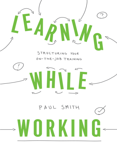 Book cover: Learning while working: structuring your on-the-job training.