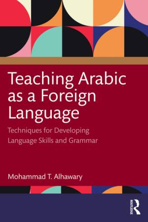 Book cover: Teaching Arabic as a foreign language : techniques for developing language skills and grammar