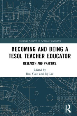 Book cover: Becoming and being a TESOL teacher educator : research and practice