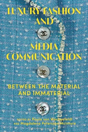 Book cover: Luxury fashion and media communication : between the material and immaterial