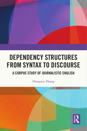 Book cover: Dependency structures from syntax to discourse : a corpus study of journalistic English