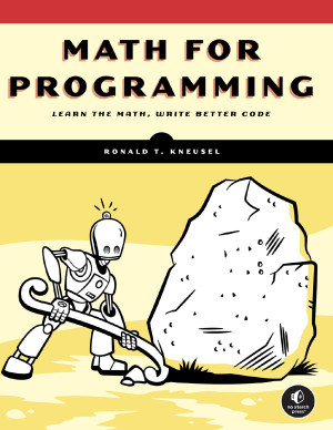 Book cover: Math for programming : learn the math, write better code