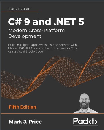 Book cover: C# and .Net 5 - modern cross-platform development : build intelligent apps, websites, and services with Blazor, ASP.NET Core, and Entity Framework Core using Visual Studio code