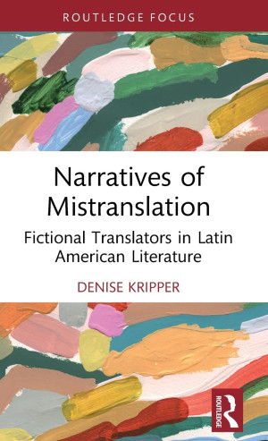 Book cover: Narratives of mistranslation : fictional translators in Latin American literature