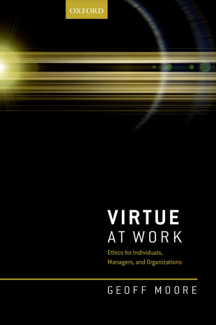Book cover: Virtue at work: ethics for individuals, managers, and organizations.