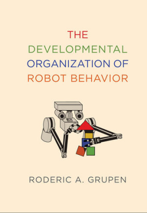 Book cover: The Developmental organization of robot behavior